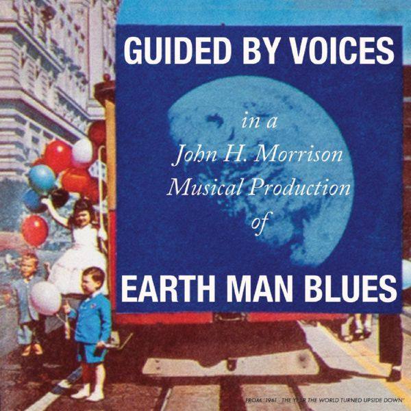 Guided by Voices - Earth Man Blues (2021)  FLAC
