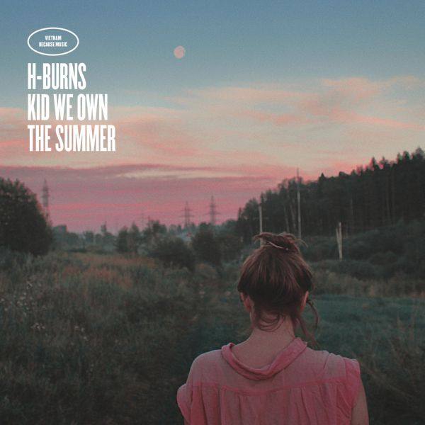 H-Burns - Kid We Own The Summer (2017) Hi-Res