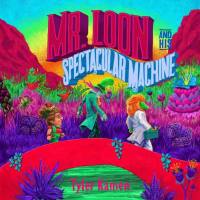 Tyler Kamen - Mr. Loon and His Spectacular Machine (2021) FLAC