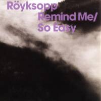 Royksopp - Remind Me / So Easy 2002 FLAC