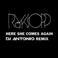 Royksopp - Here She Comes Again (DJ Antonio Remix) 2016 FLAC