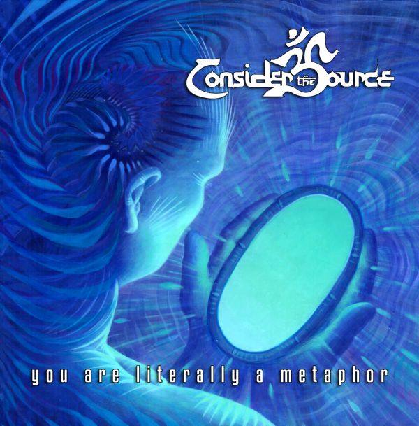 Consider the Source - You Are Literally A Metaphor (2019) [FLAC]