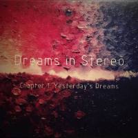 Dreams In Stereo (USA) - Chaptel 1 -Yesterday's Dreams (2015) [FLAC]