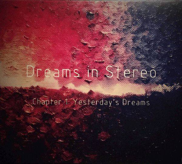 Dreams In Stereo (USA) - Chaptel 1 -Yesterday's Dreams (2015) [FLAC]