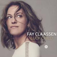 Fay Claassen - Luck Child (2017)