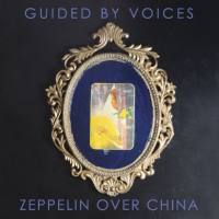 Guided by Voices - Zeppelin over China 2019 FLAC