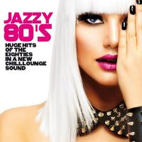 Jazzy 80's (Huge Hits of the Eighties in a New Chillounge Sound) (2019)