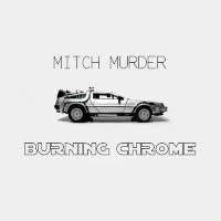 Mitch Murder - Burning Chrome [2010] Flac