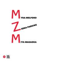 Miya Masaoka, Zeena Parkins & Myra Melford - MZM 2017