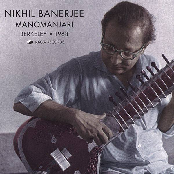 Nikhil Banerjee - Manomanjari, Berkeley 1968