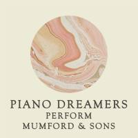 Piano Dreamers - Piano Dreamers Perform Mumford & Sons (2019)