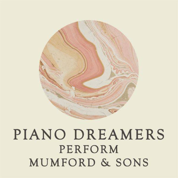 Piano Dreamers - Piano Dreamers Perform Mumford & Sons (2019)