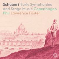 Schubert - Early Symphonies & Stage Music - Copenhagen PO, Lawrence Foster (2019) [24-96]