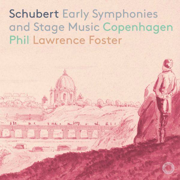 Schubert - Early Symphonies & Stage Music - Copenhagen PO, Lawrence Foster (2019) [24-96]