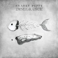 Snarky Puppy - Immigrance 2019 FLAC