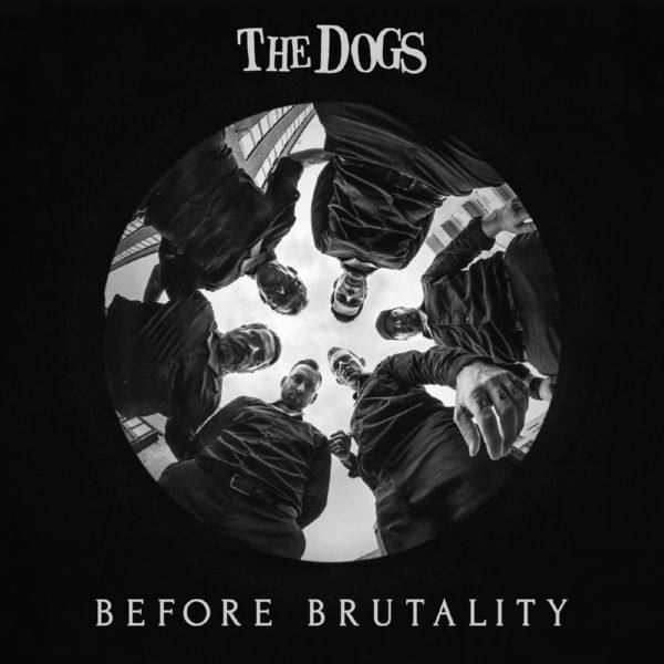 The Dogs - Before Brutality (2019)