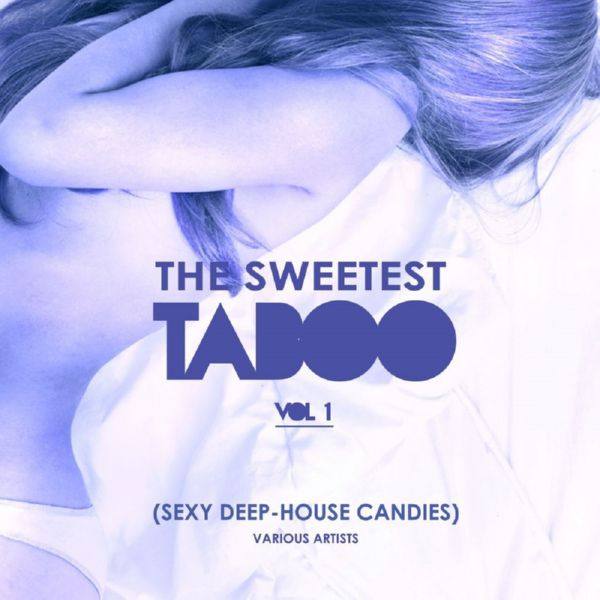 The Sweetest Taboo Vol.1 (Sexy Deep-House Candies) (2019)