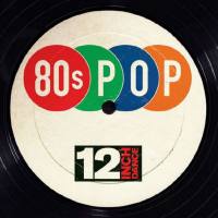 VA - 12 Inch Dance - 80s Pop (2016) [FLAC]