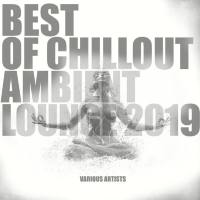 VA - Best of Chillout Ambient Lounge 2019 (2019) FLAC