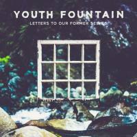 Youth Fountain - Letters to Our Former Selves (2019)