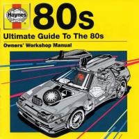 VA - Haynes - Ultimate Guide To The 80s [FLAC]