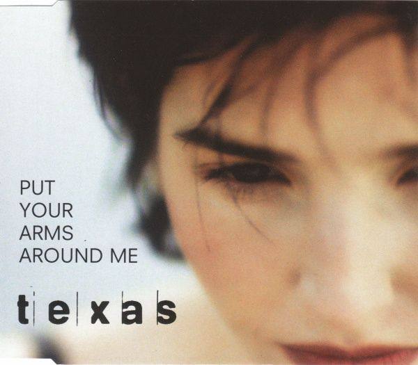 Texas - 1997 Put Your Arms Around Me (Mercury, MERCD 497)