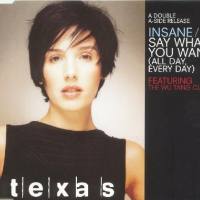 Texas - 1998 Insane - Say What You Want (All Day, Every Day) (Mercury, MERCD 499)