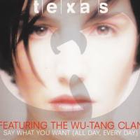 Texas - 1998 Say What You Want (All Day, Every Day) (Mercury, 568 705-2)