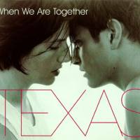 Texas - 1999 When We Are Together (Mercury, MERCD 525)