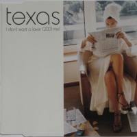 Texas - 2001 I Don't Want A Lover (2001 Mix) (Mercury, 588 650-2)