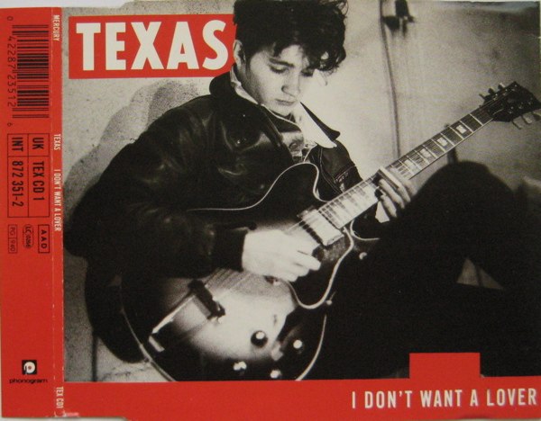 Texas - 1989 I Don't Want a Lover (Mercury, TEX CD 1)