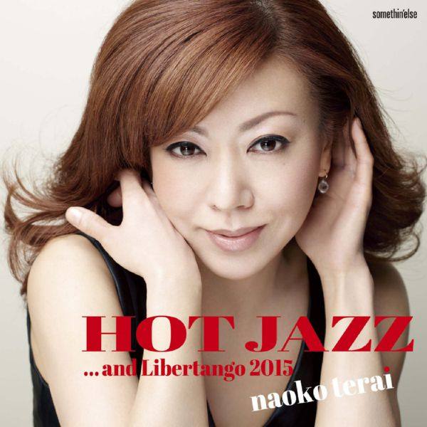 Naoko Terai - Hot Jazz... And Libertango 2015