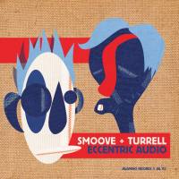 Smoove & Turrell - Eccentric Audio (2011)