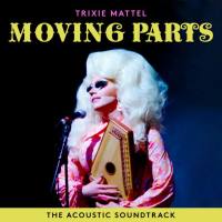 Trixie Mattel - Trixie Mattel Moving Parts (The Acoustic Soundtrack) 2019 FLAC