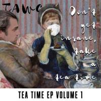 TAWO - Don't Get Insane, Take a Tea Time 2021 Hi-Res
