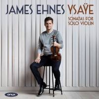 James Ehnes - Ysa?e _ Sonatas for Solo Violin FLAC