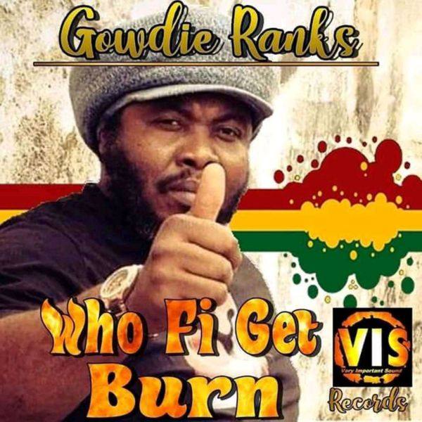 Gowdie Ranks - Who Fi Get Burn 2021 FLAC