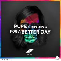 Avicii - Pure Grinding / For A Better Day 2015-08-28 FLAC