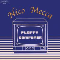 Nico Mecca - Floppy Computer 2021 FLAC