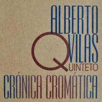 Alberto Vilas Quinteto - Crónica Cromática (2021) FLAC