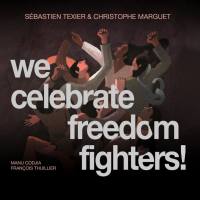 Christophe Marguet - We Celebrate Freedom Fighters! (2021) FLAC