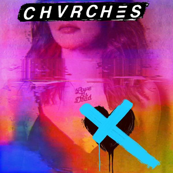CHVRCHES - Love Is Dead (2018) [FLAC]