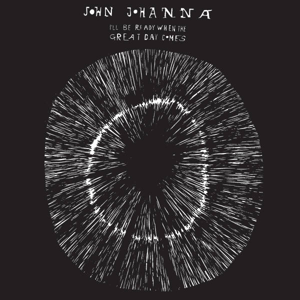 John Johanna - I'll Be Ready When the Great Day Comes 2018 FLAC