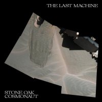 Stone Oak Cosmonaut - 2018 - The Last Machine (FLAC)