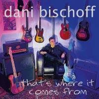 Dani Bischoff - That's Where It Comes From (2021)