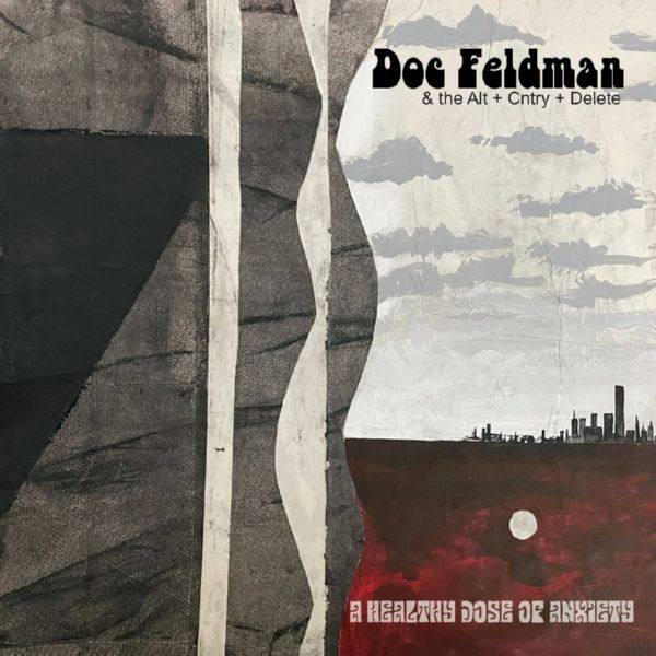 Doc Feldman & The Alt + Cntry + Delete - A Healthy Dose Of Anxiety (2021) [FLAC]