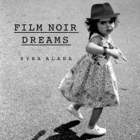Kyra Alana - Film Noir Dreams (2021) FLAC