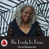 Le Perez - The Lovely Le Perez (Live at Savanna Jazz) 2021  FLAC