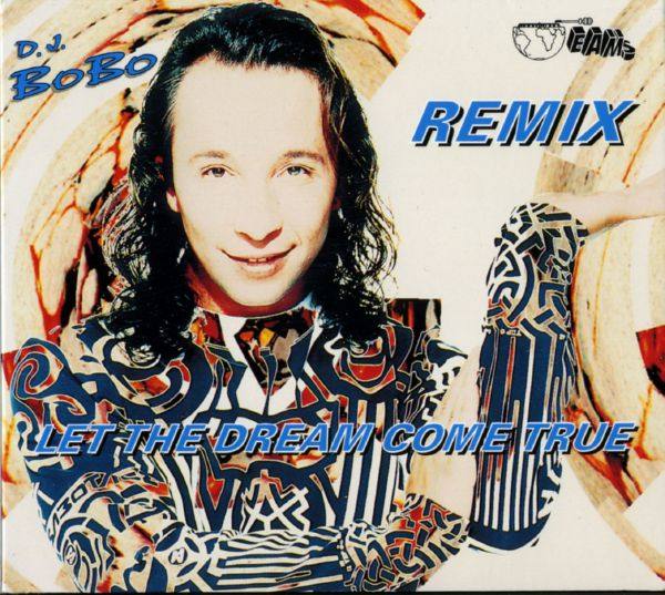 DJ Bobo - Let The Dream Come True (Remix) 1994 FLAC
