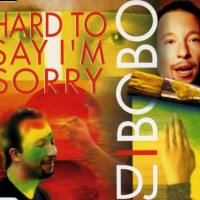 DJ Bobo - Hard To Say I'm Sorry  2001 FLAC